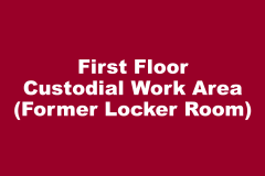 First Floor Custodial work Area (Former Locker Room)